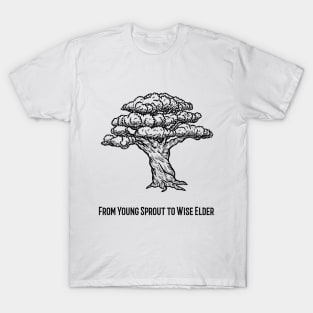 From Young Sprout to Wise Elder T-Shirt